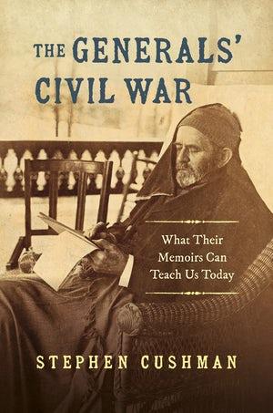Stephen Cushman Publishes "The Generals' Civil War"